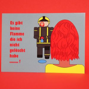 "Es gibt keine Flamme die ich nicht gelöscht habe" Feuerwehrpostkarte A6